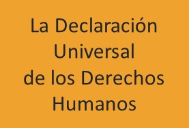 La Declaración Universal de los Derechos Humanos